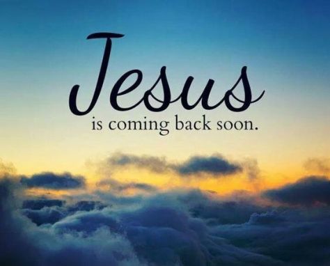 Jesus is coming soon